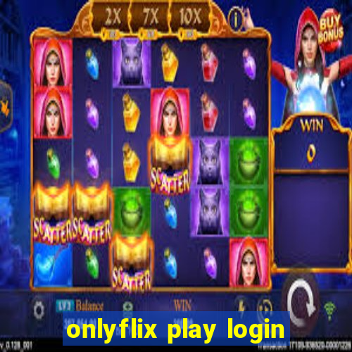 onlyflix play login